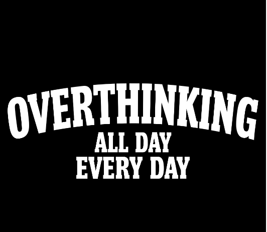 Custom - Overthinking All Day